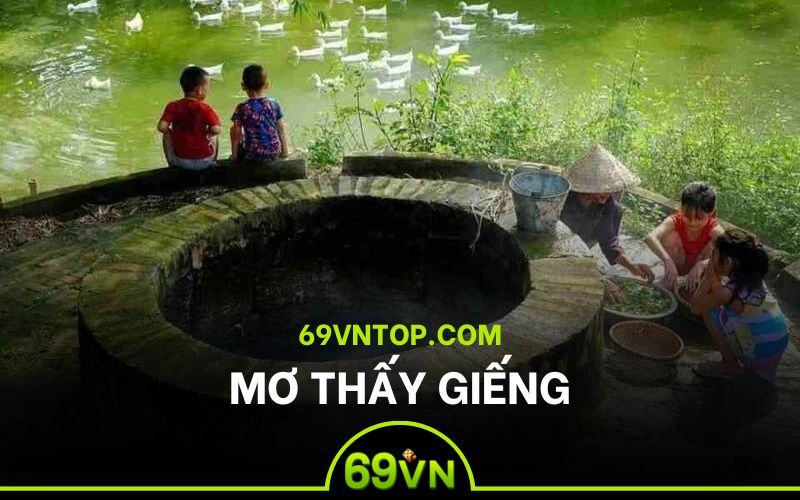 Mơ thấy hình ảnh giếng đầy nước