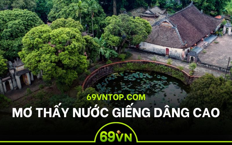 mơ thấy nước giếng lên cao