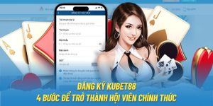 Đăng Ký Kubet88 | 4 Bước Để Trở Thành Hội Viên Chính Thức